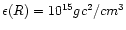 $\epsilon (R)=10^{15}gc^{2}/cm^{3}$