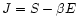 $J=S-\beta E$