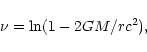 \begin{displaymath}\nu=\ln(1-2GM/rc^{2}),
\end{displaymath}