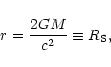 \begin{displaymath}r={2GM\over c^{2}}\equiv R_{\rm S},
\end{displaymath}