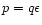 $p=q\epsilon$