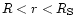 $R<r<R_{\rm S}$