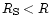 $R_{\rm S}<R$