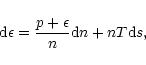 \begin{displaymath}{\rm d}\epsilon={p+\epsilon\over n}{\rm d}n+nT{\rm d}s,
\end{displaymath}
