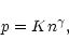 \begin{displaymath}p=K n^{\gamma},
\end{displaymath}