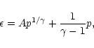 \begin{displaymath}\epsilon=A p^{1/\gamma}+{1\over \gamma-1}p,
\end{displaymath}