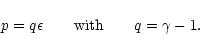 \begin{displaymath}p=q\epsilon\qquad {\rm with}\qquad q=\gamma-1.
\end{displaymath}
