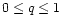$0\le q\le 1$