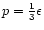 $p={1\over 3}\epsilon$