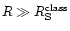 $R\gg R_{\rm S}^{\rm class}$
