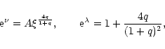 \begin{displaymath}{\rm e}^{\nu}=A\xi^{4q\over 1+q},\qquad {\rm e}^{\lambda}=1+{4q\over (1+q)^{2}},
\end{displaymath}
