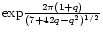 ${\rm exp}{{2\pi (1+q)\over (7+42q-q^{2})^{1/2}}}$