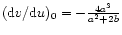 $({\rm d}v/{\rm d}u)_{0}=-{4 a^{3}\over a^{2}+2b}$