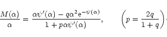 \begin{displaymath}{M(\alpha)\over \alpha}={\alpha\psi'(\alpha)-q\alpha^{2}{\rm ...
...ha \psi'(\alpha)}, \qquad \biggl (p={2q\over 1+q}\biggr )\cdot
\end{displaymath}