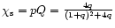 $\chi_{\rm s}=pQ= {4q\over (1+q)^{2}+4q}$