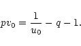 \begin{displaymath}p v_{0}={1\over u_{0}}-q-1.
\end{displaymath}