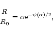 \begin{displaymath}{R\over R_{0}}=\alpha {\rm e}^{-\psi(\alpha)/2},
\end{displaymath}