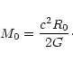 \begin{displaymath}M_{0}={c^{2}R_{0}\over 2G}\cdot
\end{displaymath}