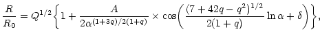 $\displaystyle {R\over R_{0}}=Q^{1/2}\biggl\lbrace 1+{A\over 2\alpha^{(1+3q)/ 2(...
...biggl ({(7+42q-q^{2})^{1/2}\over 2(1+q)}\ln\alpha+\delta\biggr ) \biggr\rbrace,$