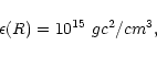\begin{displaymath}\epsilon(R)= 10^{15}\ gc^{2}/cm^{3},
\end{displaymath}