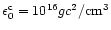 $\epsilon_{0}^{\rm c}=10^{16}gc^{2}/{\rm cm}^{3}$