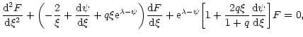 $\displaystyle {{\rm d}^{2}F\over {\rm d}\xi^{2}}+\biggl (-{2\over\xi}+{{\rm d}\...
...biggl \lbrack 1+{2q\xi\over 1+q}{{\rm d}\psi\over {\rm d}\xi}\biggr\rbrack F=0,$