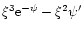 $\xi^{3}{\rm e}^{-\psi}-\xi^{2}\psi'$