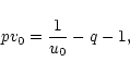 \begin{displaymath}pv_{0}={1\over u_{0}}-q-1,
\end{displaymath}