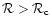 ${\cal R}>{\cal R}_{\rm c}$