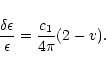 \begin{displaymath}{\delta\epsilon\over\epsilon}={c_{1}\over 4\pi}(2-v).
\end{displaymath}