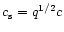 $c_{\rm s}=q^{1/2}c$