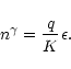 \begin{displaymath}n^{\gamma}={q\over K}\epsilon.
\end{displaymath}
