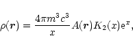 \begin{displaymath}\rho(\vec{r})={4\pi m^{3} c^{3}\over x}A(\vec{r})K_{2}(x){\rm e}^{x},
\end{displaymath}