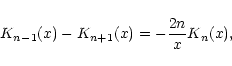 \begin{displaymath}K_{n-1}(x)-K_{n+1}(x)=-{2n\over x}K_{n}(x),
\end{displaymath}