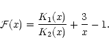 \begin{displaymath}{\cal F}(x)={K_{1}(x)\over K_{2}(x)}+{3\over x}-1.
\end{displaymath}