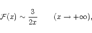 \begin{displaymath}{\cal F}(x)\sim {3\over 2x}\qquad (x\rightarrow +\infty),
\end{displaymath}