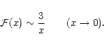\begin{displaymath}{\cal F}(x)\sim {3\over x}\qquad (x\rightarrow 0).
\end{displaymath}
