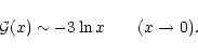 \begin{displaymath}{\cal G}(x)\sim -3\ln x \qquad (x\rightarrow 0).
\end{displaymath}