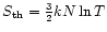 $S_{\rm th}={3\over 2}kN\ln T$