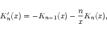 \begin{displaymath}K'_{n}(x)=-K_{n-1}(x)-{n\over x}K_{n}(x),
\end{displaymath}