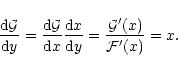 \begin{displaymath}{{\rm d}{\cal G}\over {\rm d}y}={{\rm d}{\cal G}\over {\rm d}x}{{\rm d}x\over {\rm d}y}={{\cal G}'(x)\over {\cal F}'(x)}=x.
\end{displaymath}