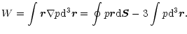 $\displaystyle W=\int \vec{r}\nabla p {\rm d}^{3}\vec{r}=\oint p\vec{r}{\rm d}\vec{S}-3\int p {\rm d}^{3}\vec{r}.$