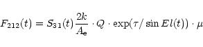 \begin{displaymath}F_{212}(t) = S_{31}(t) \frac{2k}{A_{\rm e}}
\cdot Q \cdot \exp(\tau/\sin El(t)) \cdot \mu
\end{displaymath}