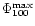 $\Phi^{\rm max}_{100}$