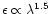 $\epsilon \propto \lambda ^{1.5}$