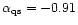 $\alpha _{\rm qs} = -0.91$