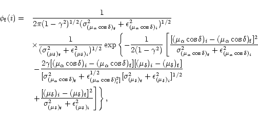 \begin{eqnarray*}\phi_{\rm f}(i) =&&\frac{1}{2\pi (1-\gamma^2)^{1/2}
(\sigma_{(\...
...)_{\rm f}}^2+\epsilon_{(\mu_{\delta})_{i}}^2}\right] \right \} ,
\end{eqnarray*}