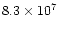 $8.3 \times 10^7$