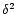 $\delta ^{2}$