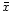 $\bar{x}$